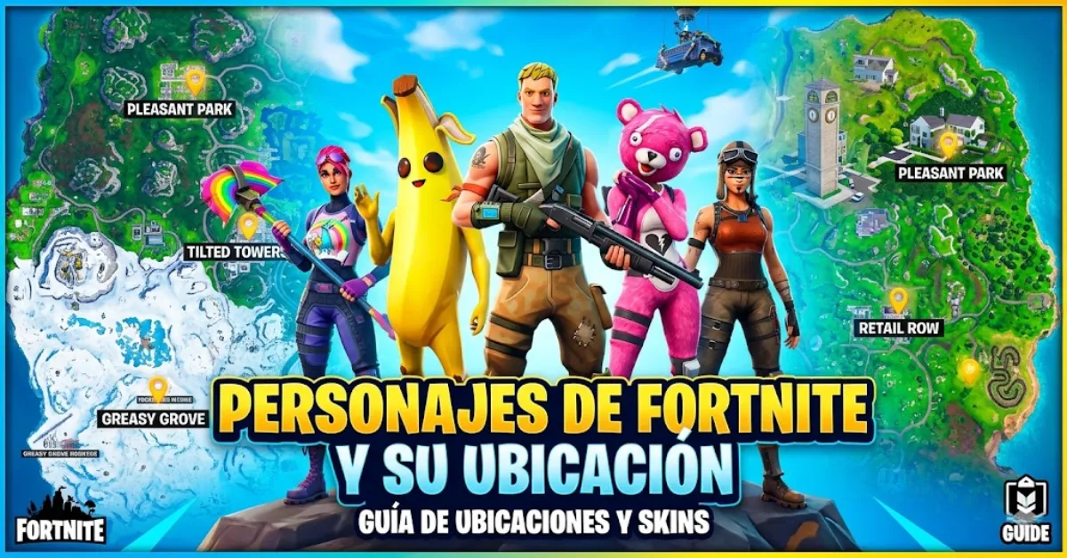 personajes de Fortnite y su ubicación